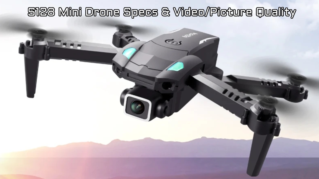 S128 Mini Drone Specs And Video Quality